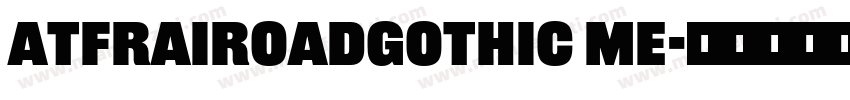 ATFRairoadGothic Me字体转换
